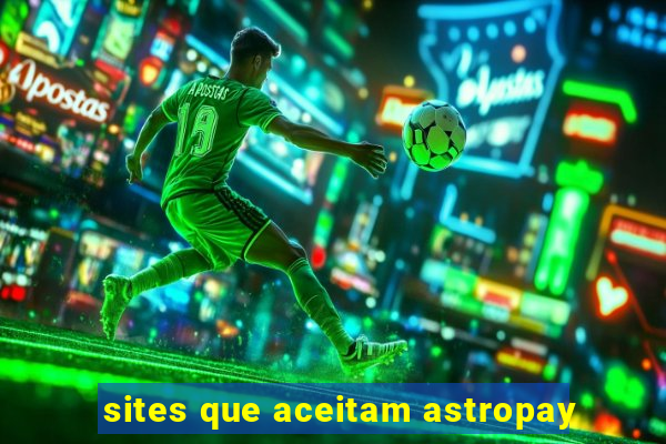 sites que aceitam astropay